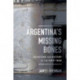 Argentina's Missing Bones: Revisiting the History of the Dirty War