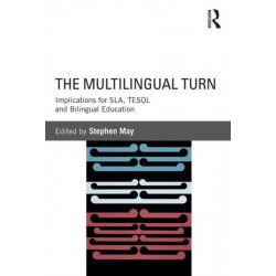 The Multilingual Turn: Implications for SLA, TESOL, and Bilingual Education