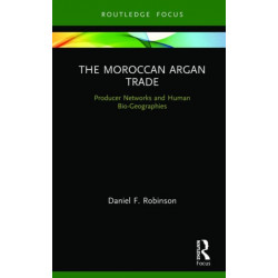 The Moroccan Argan Trade: Producer Networks and Human Bio-Geographies
