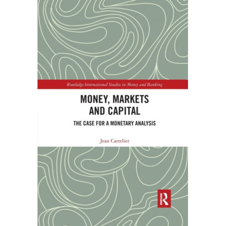 Money, Markets and Capital: The Case for a Monetary Analysis