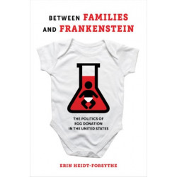 Between Families and Frankenstein: The Politics of Egg Donation in the United States