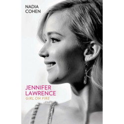 Jennifer Lawrence: Girl on Fire - The Biography: Girl on Fire