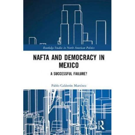 NAFTA and Democracy in Mexico: A Successful Failure?