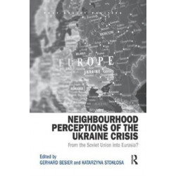 Neighbourhood Perceptions of the Ukraine Crisis: From the Soviet Union into Eurasia?
