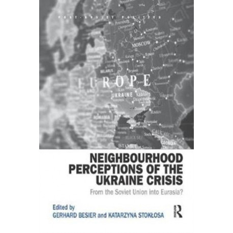 Neighbourhood Perceptions of the Ukraine Crisis: From the Soviet Union into Eurasia?
