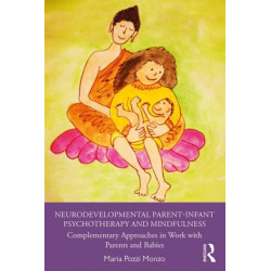 Neurodevelopmental Parent-Infant Psychotherapy and Mindfulness: Complementary Approaches in Work with Parents and Babies