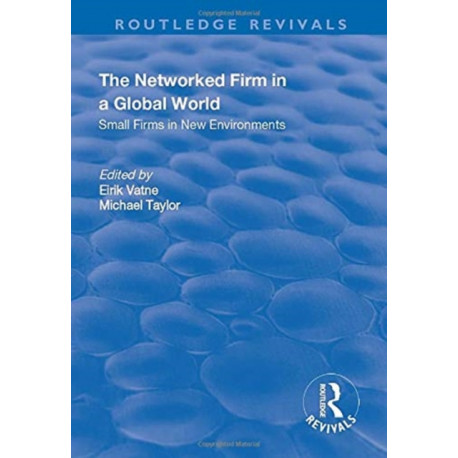 The Networked Firm in a Global World: Small Firms in New Environments