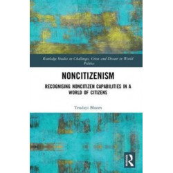 Noncitizenism: Recognising Noncitizen Capabilities in a World of Citizens