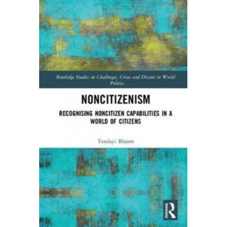 Noncitizenism: Recognising Noncitizen Capabilities in a World of Citizens