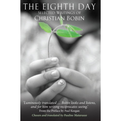 The Eighth Day: Selected Writings of Christian Bobin