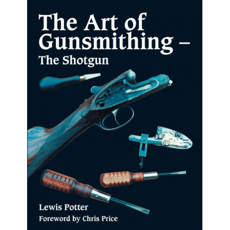 The Art of Gunsmithing: The Shotgun