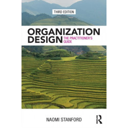 Organization Design: The Practitioner’s Guide
