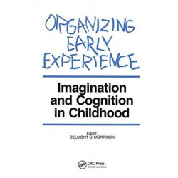 Organizing Early Experience: Imagination and Cognition in Childhood