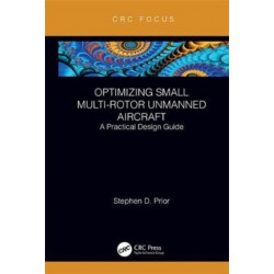 Optimizing Small Multi-Rotor Unmanned Aircraft: A Practical Design Guide