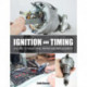 Ignition and Timing: A Guide to Rebuilding, Repair and Replacement