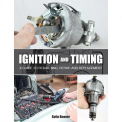 Ignition and Timing: A Guide to Rebuilding, Repair and Replacement