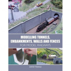 Modelling Tunnels, Embankments, Walls and Fences for Model Railways