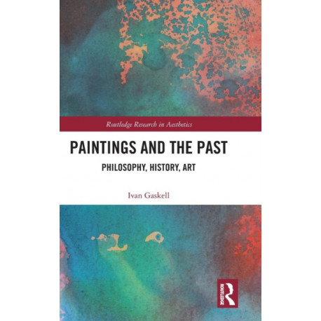 Paintings and the Past: Philosophy, History, Art