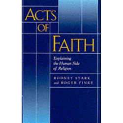 Acts of Faith: Explaining the Human Side of Religion