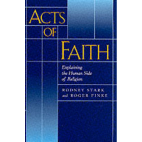 Acts of Faith: Explaining the Human Side of Religion