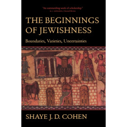 The Beginnings of Jewishness: Boundaries, Varieties, Uncertainties