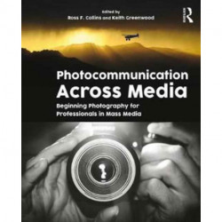 Photocommunication Across Media: Beginning Photography for Professionals in Mass Media
