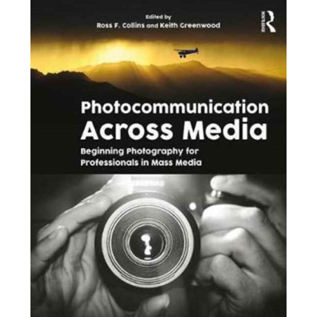 Photocommunication Across Media: Beginning Photography for Professionals in Mass Media