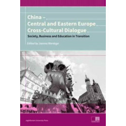 China – Central and Eastern Europe Cross–Cultura – Dialogue – Society, Business and Education in Transition