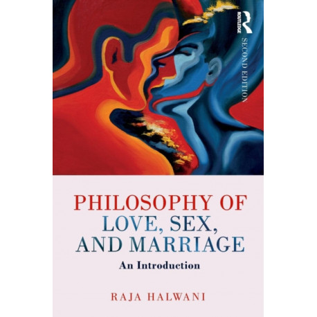 Philosophy of Love, Sex, and Marriage: An Introduction