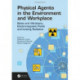 Physical Agents in the Environment and Workplace: Noise and Vibrations, Electromagnetic Fields and Ionizing Radiation