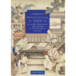 China's Philological Turn: Scholars, Textualism, and the Dao in the Eighteenth Century