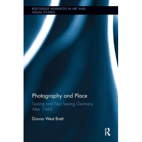 Photography and Place: Seeing and Not Seeing Germany After 1945