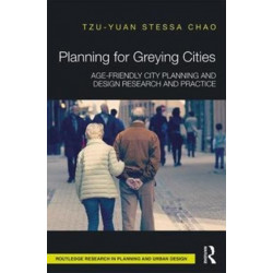 Planning for Greying Cities: Age-Friendly City Planning and Design Research and Practice