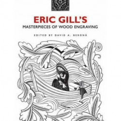Eric Gill's Masterpieces of Wood Engraving: Over 250 Illustrations
