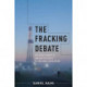 The Fracking Debate: The Risks, Benefits, and Uncertainties of the Shale Revolution
