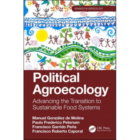 Political Agroecology: Advancing the Transition to Sustainable Food Systems