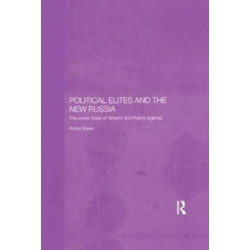 Political Elites and the New Russia: The Power Basis of Yeltsin's and Putin's Regimes