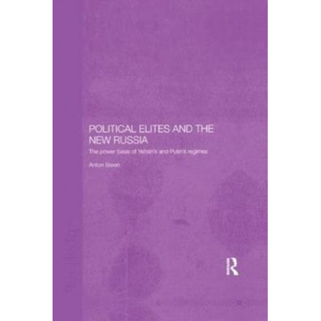 Political Elites and the New Russia: The Power Basis of Yeltsin's and Putin's Regimes