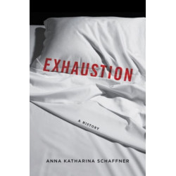 Exhaustion: A History