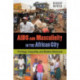 AIDS and Masculinity in the African City: Privilege, Inequality, and Modern Manhood