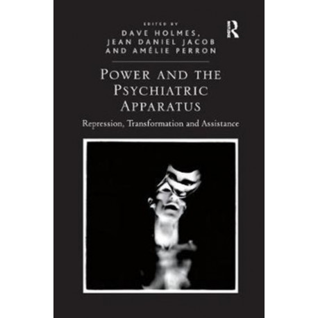 Power and the Psychiatric Apparatus: Repression, Transformation and Assistance