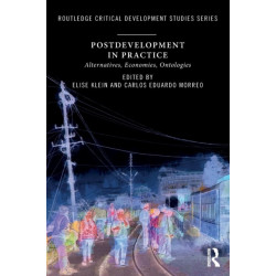 Postdevelopment in Practice: Alternatives, Economies, Ontologies