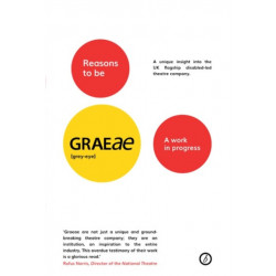Reasons to be Graeae: A work in progress