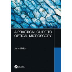 A Practical Guide to Optical Microscopy