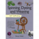 Self-Sufficiency: Spinning, Dyeing & Weaving: Essential Guide for Beginners
