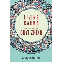 Living Karma: The Religious Practices of Ouyi Zhixu