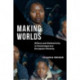 Making Worlds: Affect and Collectivity in Contemporary European Cinema