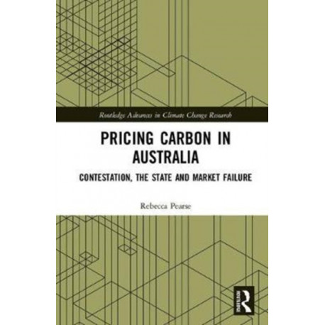 Pricing Carbon in Australia: Contestation, the State and Market Failure
