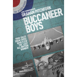 Buccaneer Boys: True Tales from Those Who Flew the Last 'All-British Bomber'