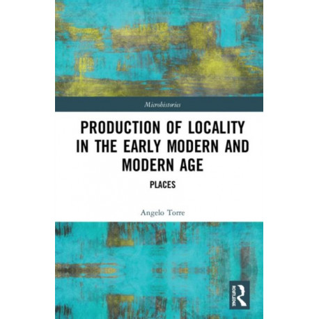 Production of Locality in the Early Modern and Modern Age: Places
